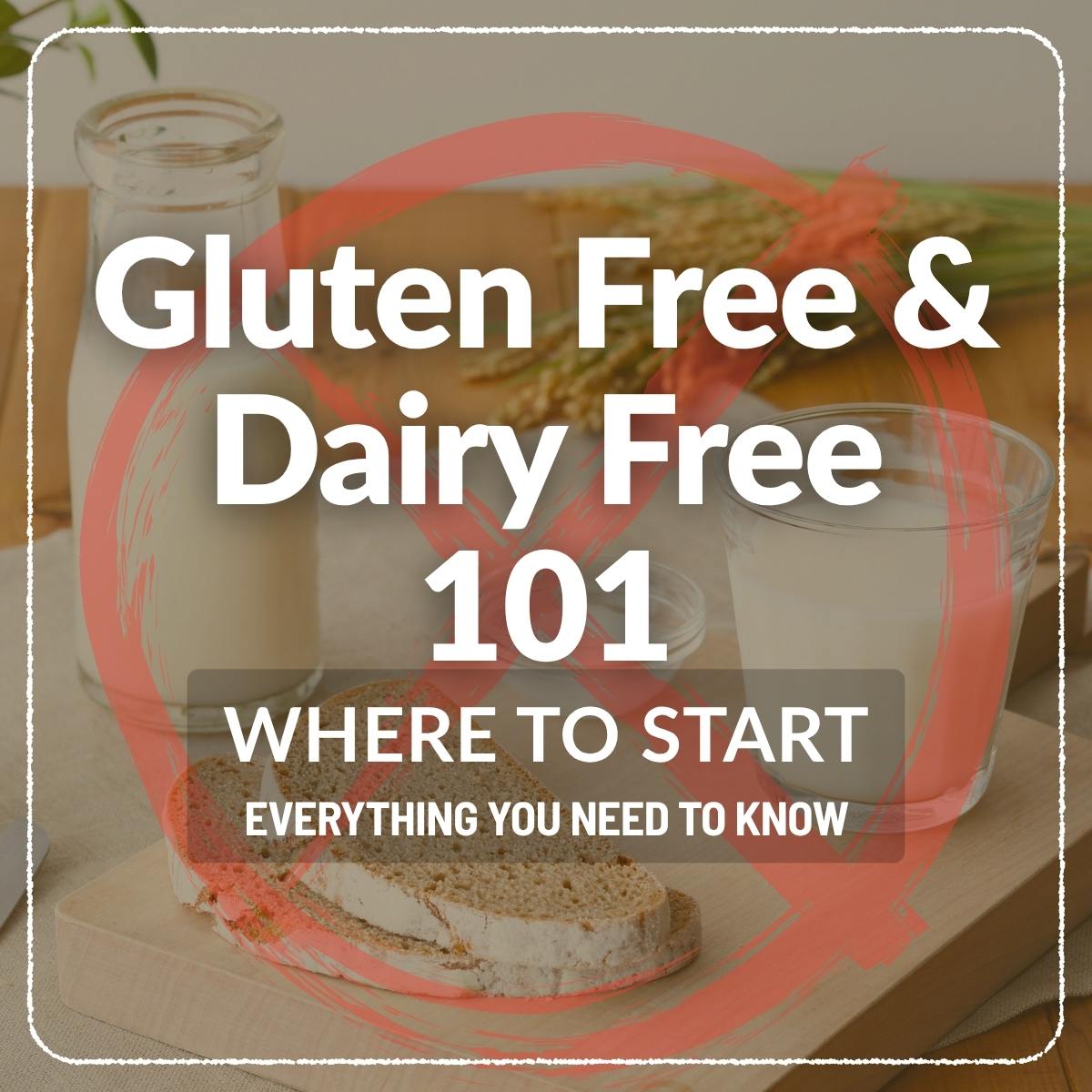 Gluten-Free and Dairy-Free 101